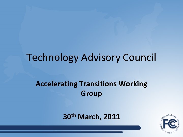 Technology Advisory Council Accelerating Transitions Working Group 30 th March, 2011 