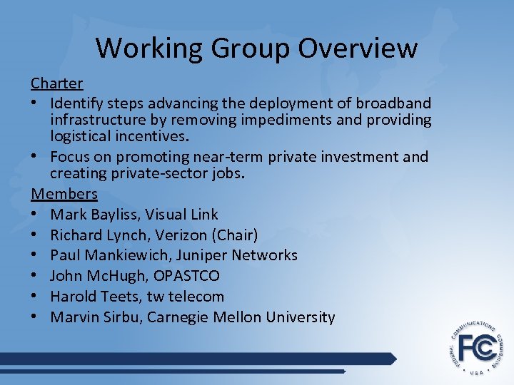 Working Group Overview Charter • Identify steps advancing the deployment of broadband infrastructure by