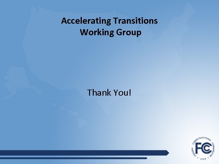 Accelerating Transitions Working Group Thank You! 