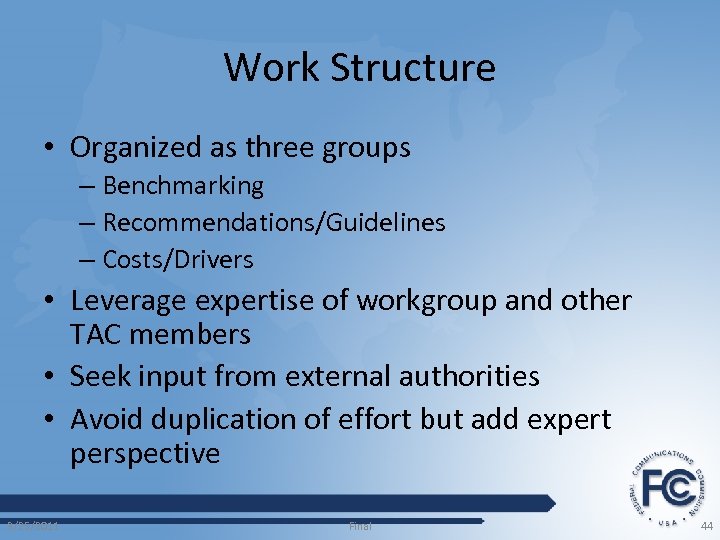 Work Structure • Organized as three groups – Benchmarking – Recommendations/Guidelines – Costs/Drivers •