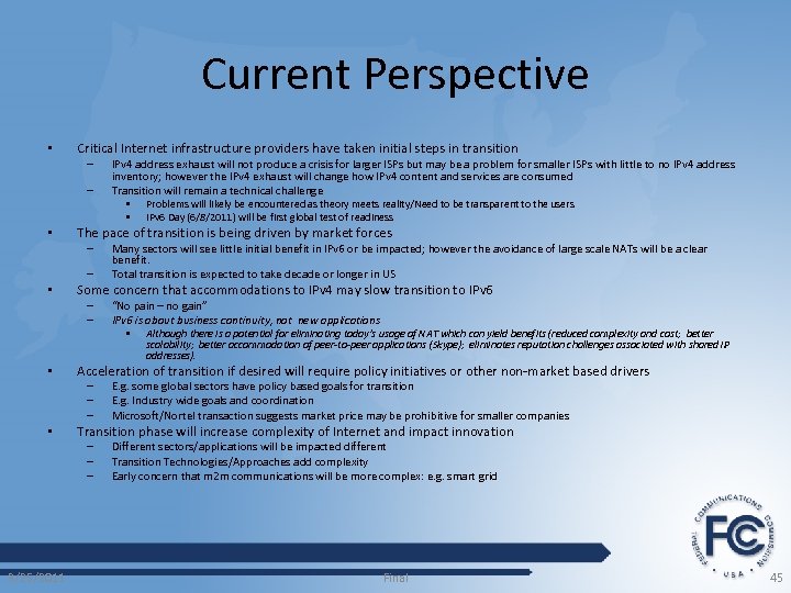 Current Perspective • Critical Internet infrastructure providers have taken initial steps in transition –