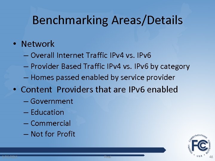 Benchmarking Areas/Details • Network – Overall Internet Traffic IPv 4 vs. IPv 6 –