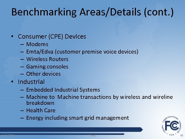 Benchmarking Areas/Details (cont. ) • Consumer (CPE) Devices – – – Modems Emta/Edva (customer