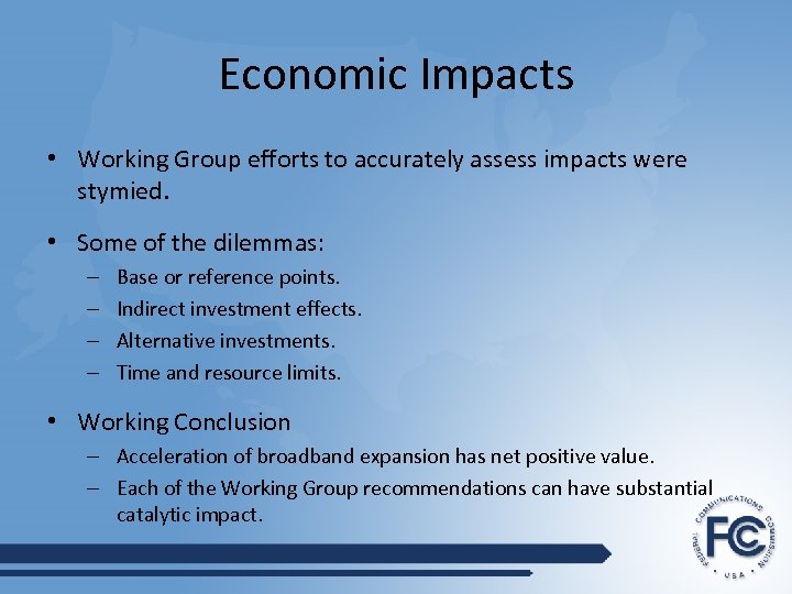 Economic Impacts • Working Group efforts to accurately assess impacts were stymied. • Some