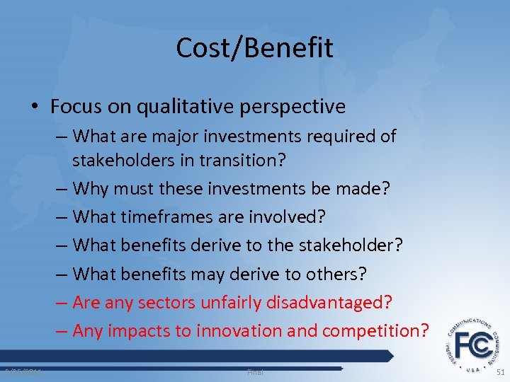 Cost/Benefit • Focus on qualitative perspective – What are major investments required of stakeholders