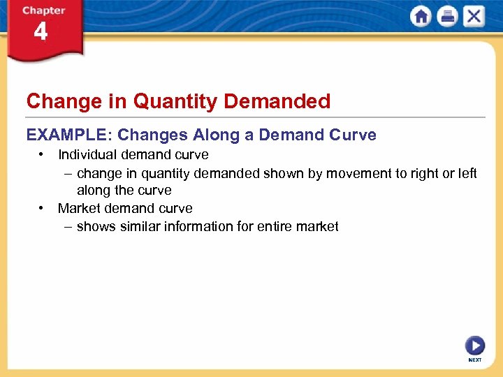 Change in Quantity Demanded EXAMPLE: Changes Along a Demand Curve • Individual demand curve