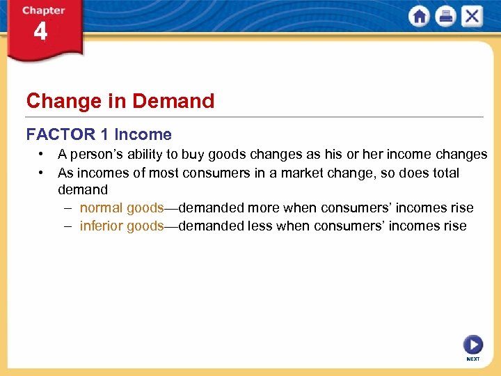 Change in Demand FACTOR 1 Income • A person’s ability to buy goods changes