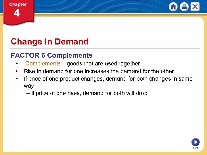Change in Demand FACTOR 6 Complements • Complements—goods that are used together • Rise