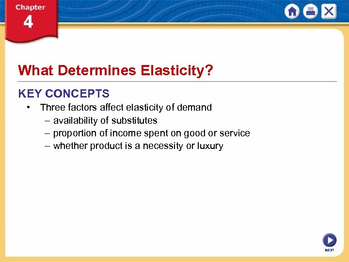 What Determines Elasticity? KEY CONCEPTS • Three factors affect elasticity of demand – availability