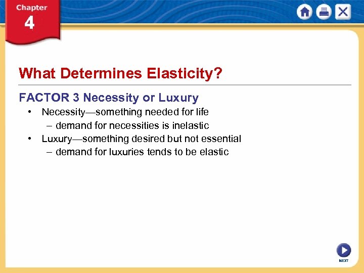 What Determines Elasticity? FACTOR 3 Necessity or Luxury • Necessity—something needed for life –