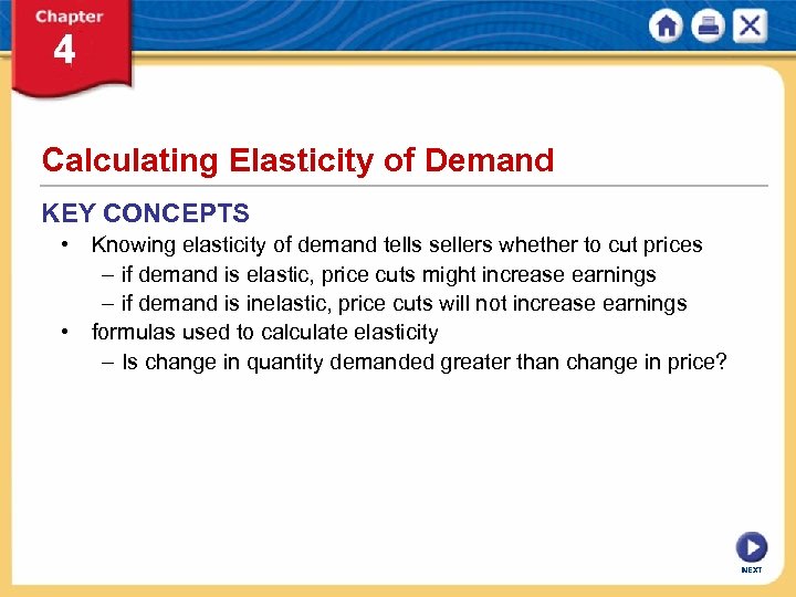 Calculating Elasticity of Demand KEY CONCEPTS • Knowing elasticity of demand tells sellers whether