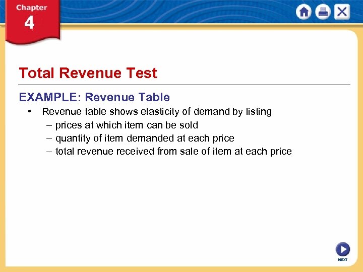 Total Revenue Test EXAMPLE: Revenue Table • Revenue table shows elasticity of demand by
