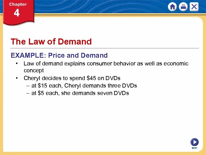 The Law of Demand EXAMPLE: Price and Demand • Law of demand explains consumer