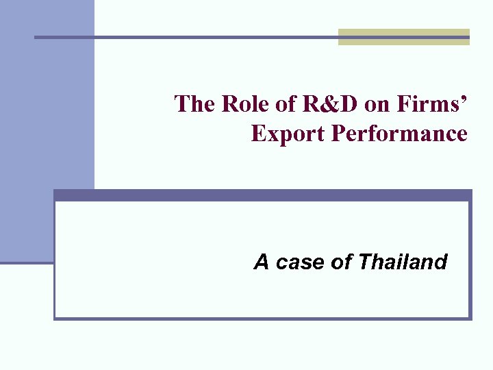 The Role of R&D on Firms’ Export Performance A case of Thailand 