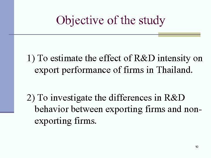 Objective of the study 1) To estimate the effect of R&D intensity on export