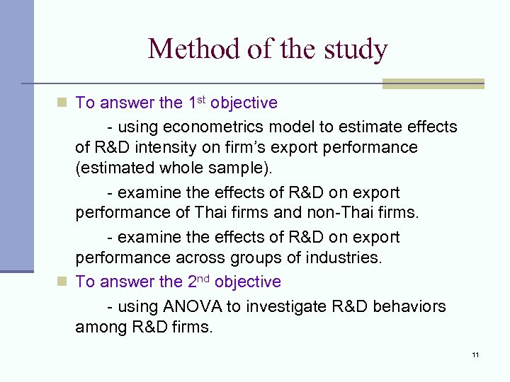 Method of the study n To answer the 1 st objective - using econometrics