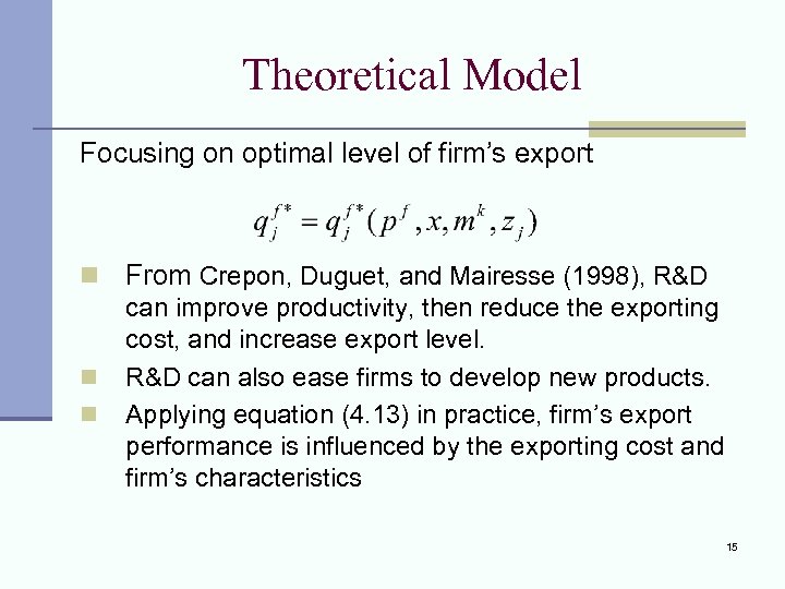 Theoretical Model Focusing on optimal level of firm’s export n n n From Crepon,