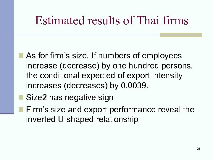 Estimated results of Thai firms n As for firm’s size. If numbers of employees