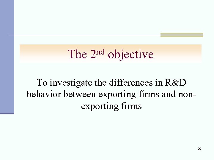 nd objective The 2 To investigate the differences in R&D behavior between exporting firms