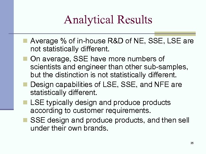 Analytical Results n Average % of in-house R&D of NE, SSE, LSE are n