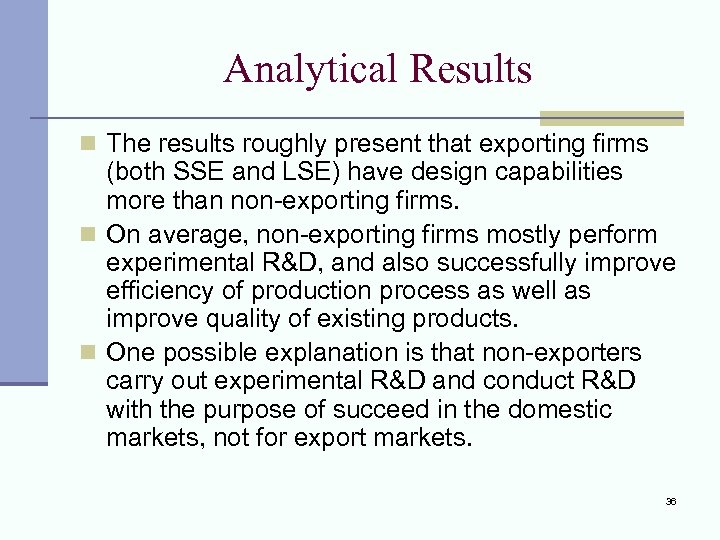 Analytical Results n The results roughly present that exporting firms (both SSE and LSE)