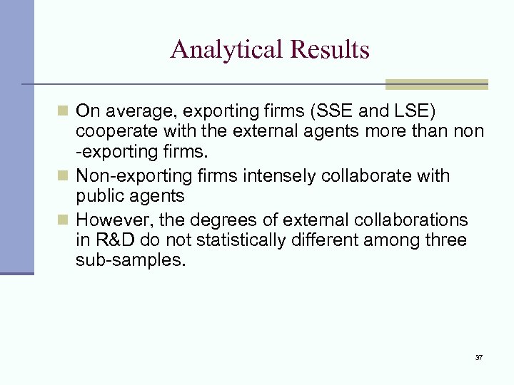 Analytical Results n On average, exporting firms (SSE and LSE) cooperate with the external