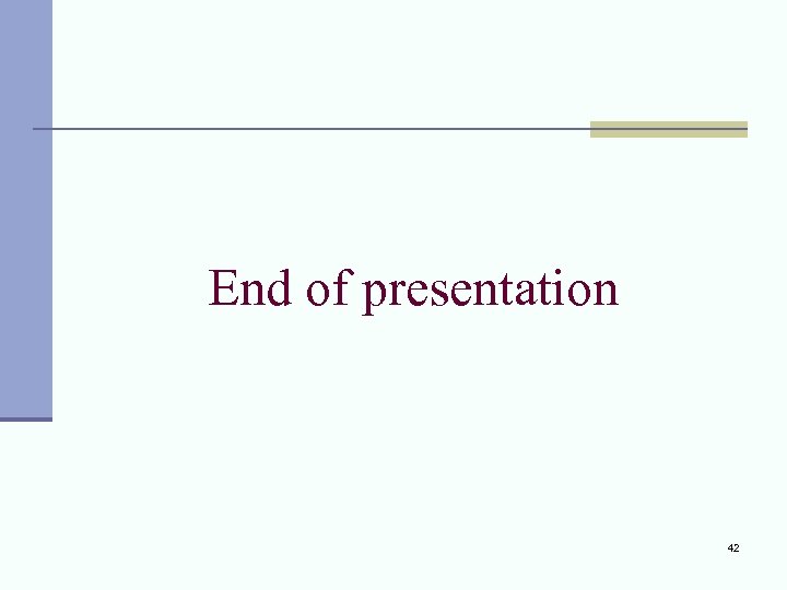 End of presentation 42 