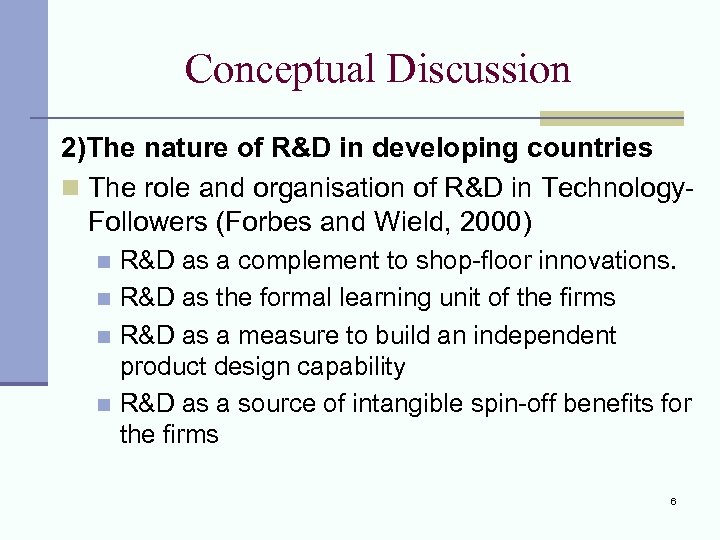 Conceptual Discussion 2)The nature of R&D in developing countries n The role and organisation