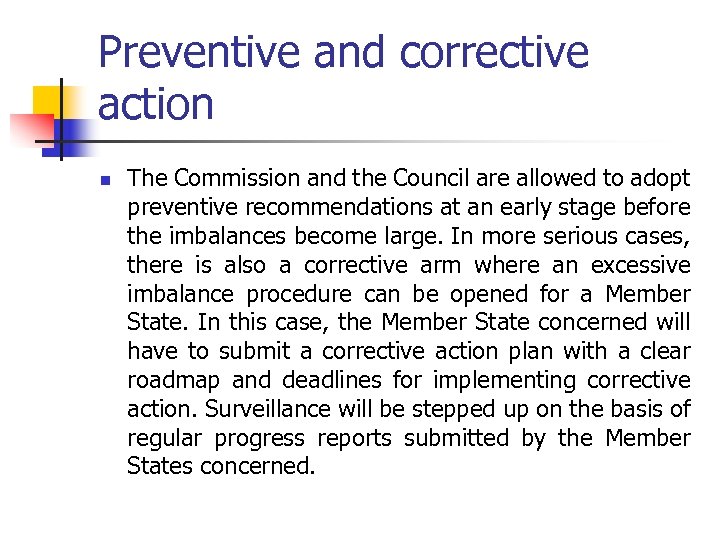 Preventive and corrective action n The Commission and the Council are allowed to adopt