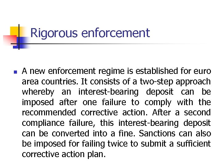 Rigorous enforcement n A new enforcement regime is established for euro area countries. It