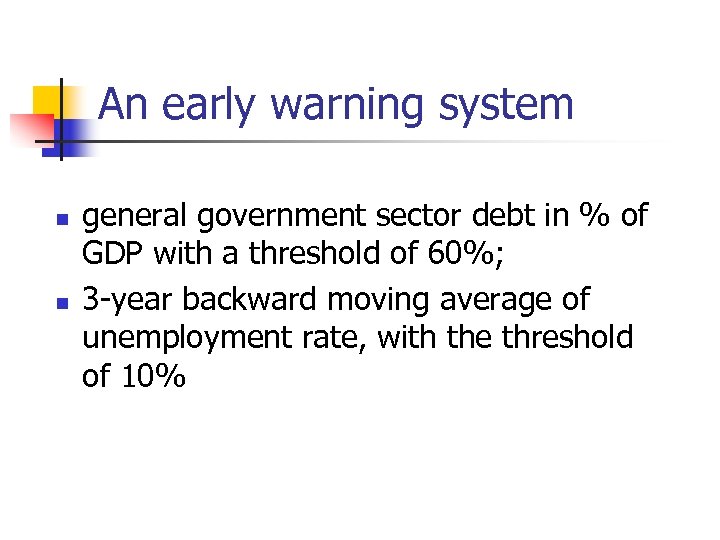 An early warning system n n general government sector debt in % of GDP