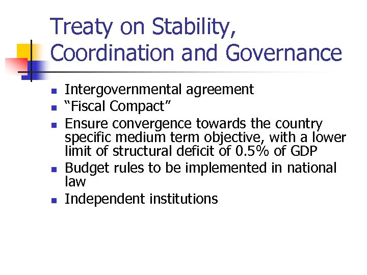 Treaty on Stability, Coordination and Governance n n n Intergovernmental agreement “Fiscal Compact” Ensure