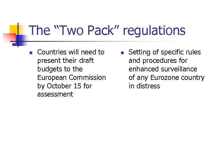 The “Two Pack” regulations n Countries will need to present their draft budgets to