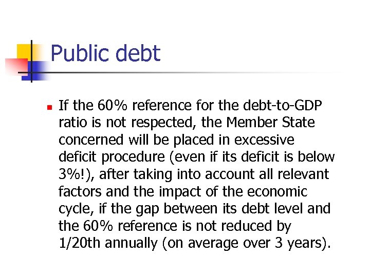 Public debt n If the 60% reference for the debt-to-GDP ratio is not respected,