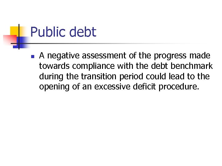 Public debt n A negative assessment of the progress made towards compliance with the