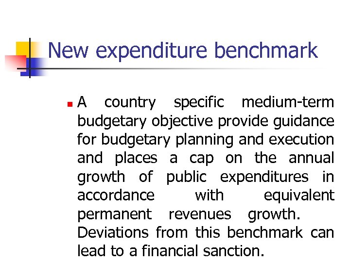 New expenditure benchmark n A country specific medium-term budgetary objective provide guidance for budgetary