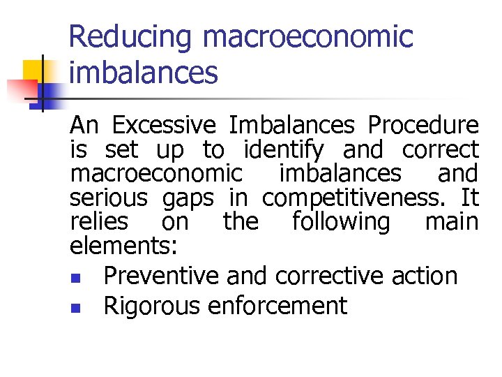 Reducing macroeconomic imbalances An Excessive Imbalances Procedure is set up to identify and correct