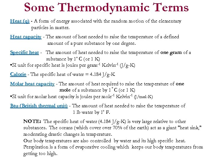 Some Thermodynamic Terms Heat (q) - A form of energy associated with the random