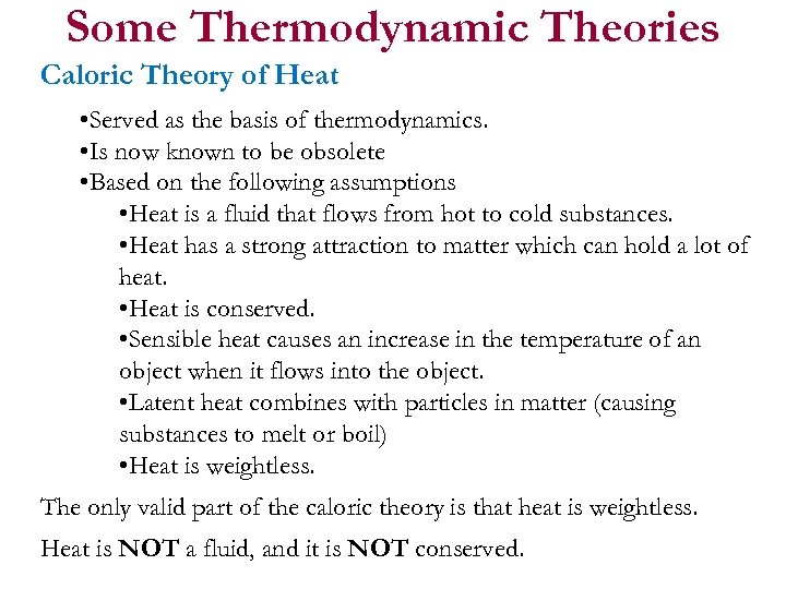 Some Thermodynamic Theories Caloric Theory of Heat • Served as the basis of thermodynamics.