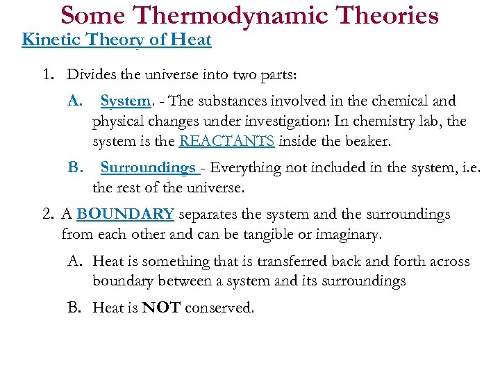 Some Thermodynamic Theories Kinetic Theory of Heat 1. Divides the universe into two parts: