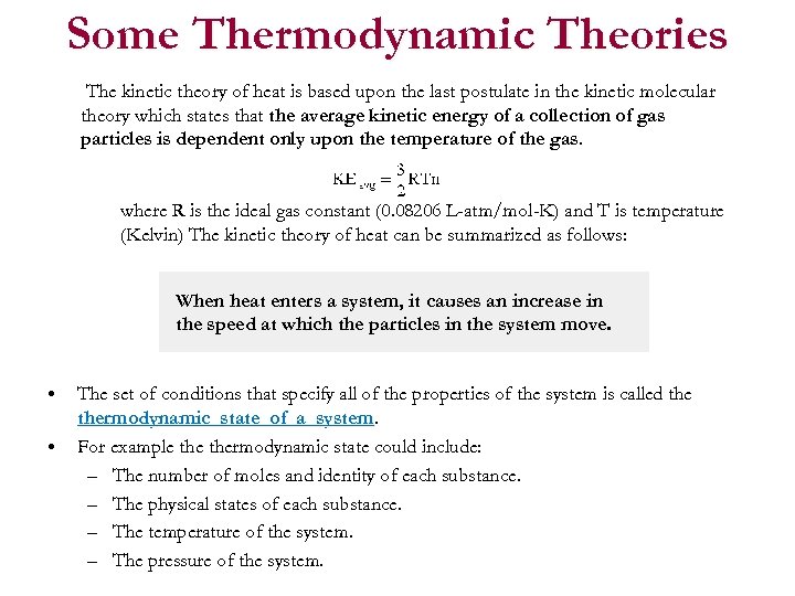 Some Thermodynamic Theories The kinetic theory of heat is based upon the last postulate