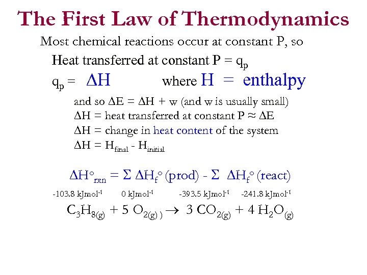 The First Law of Thermodynamics Most chemical reactions occur at constant P, so Heat