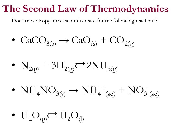 The Second Law of Thermodynamics Does the entropy increase or decrease for the following