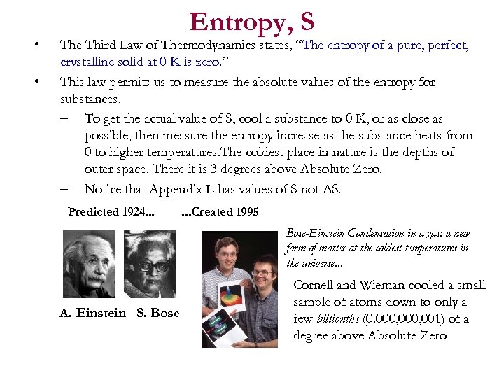  • • Entropy, S The Third Law of Thermodynamics states, “The entropy of