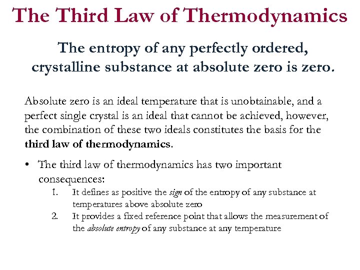 The Third Law of Thermodynamics The entropy of any perfectly ordered, crystalline substance at