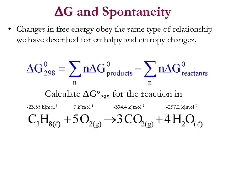  G and Spontaneity • Changes in free energy obey the same type of