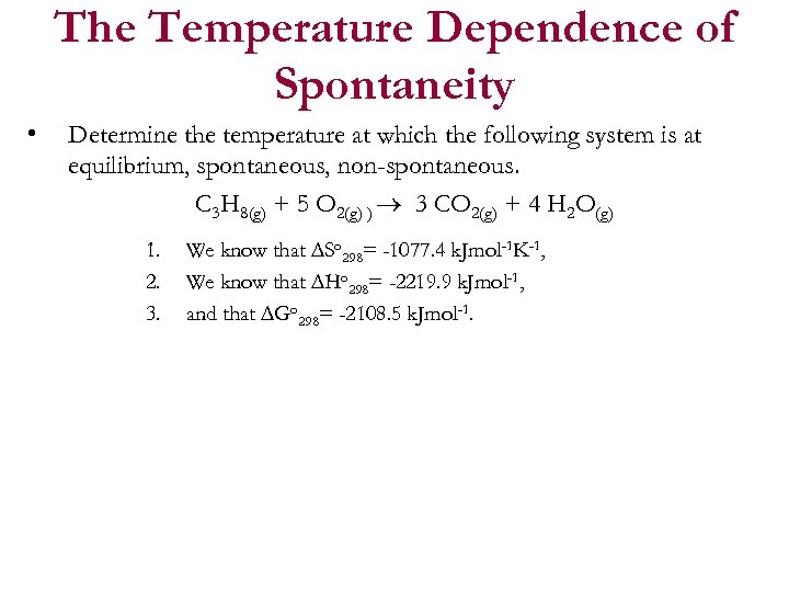 The Temperature Dependence of Spontaneity • Determine the temperature at which the following system