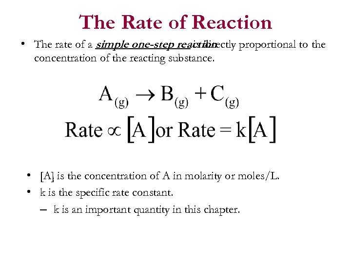 The Rate of Reaction • The rate of a simple one-step reaction is directly