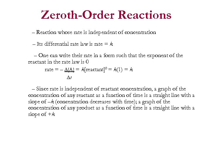 Zeroth-Order Reactions – Reaction whose rate is independent of concentration – Its differential rate