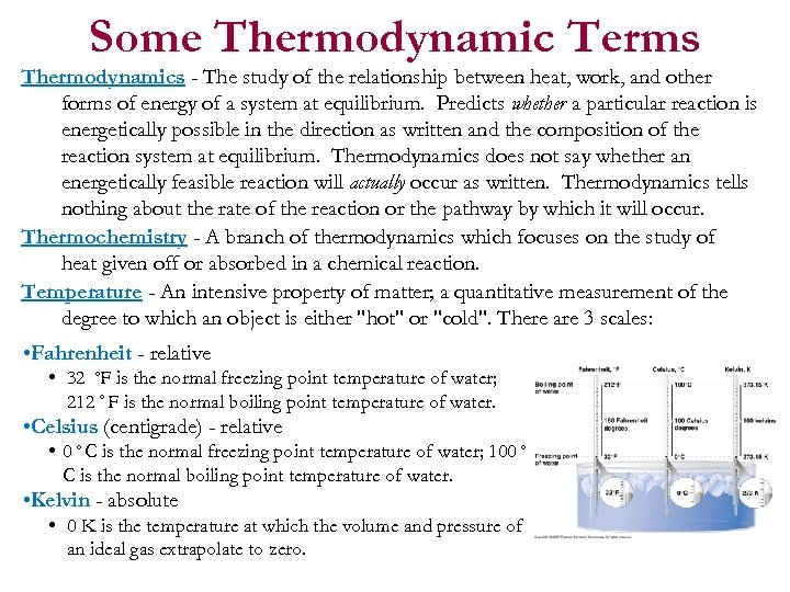 Some Thermodynamic Terms Thermodynamics - The study of the relationship between heat, work, and